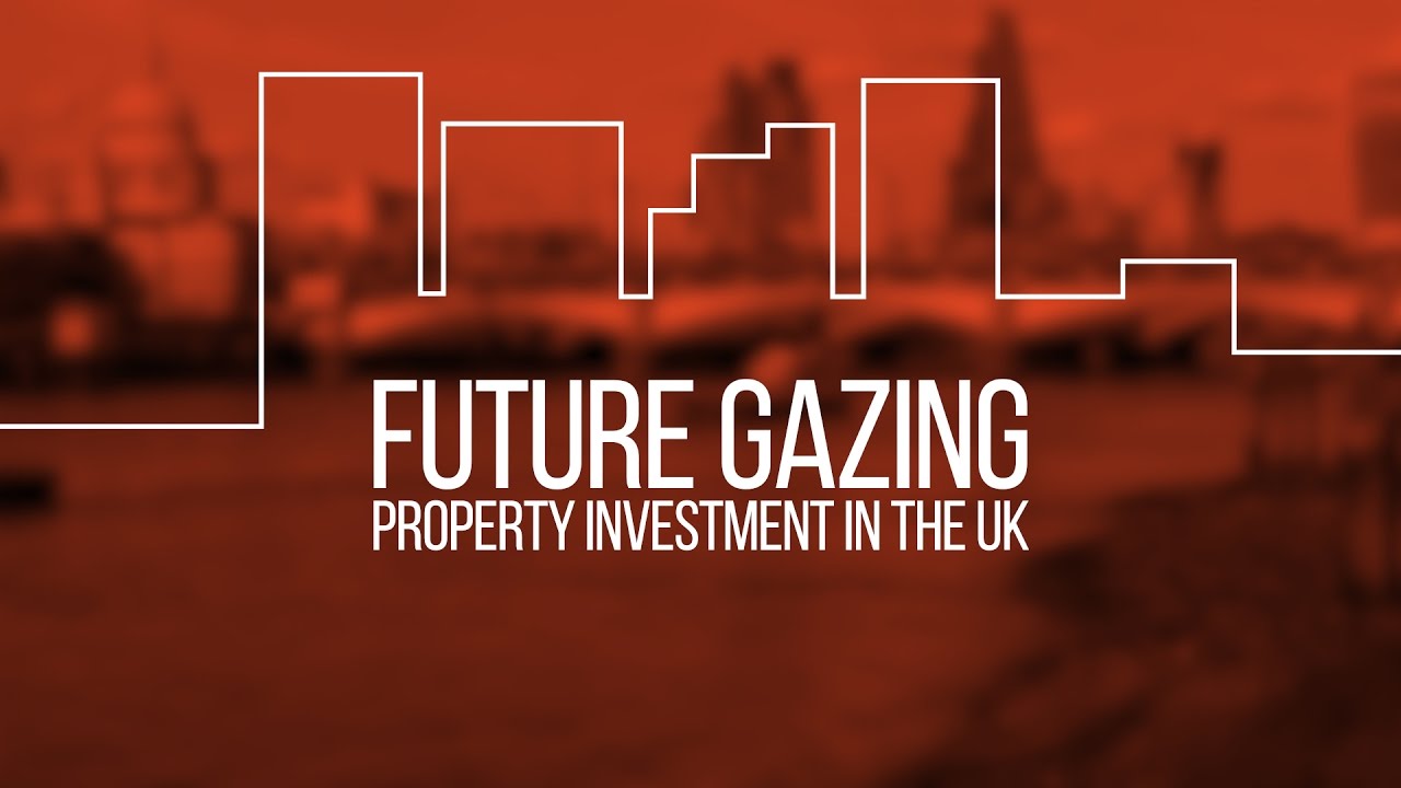 Future Gazing – Property Investment in the UK