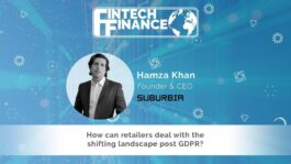 Hamza Khan, Suburbia - How can retailers deal with the shifting landscape post GDPR | Fintech Finance