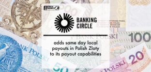 Banking Circle adds same day local payouts in Polish Zloty to its payout capabilities | Fintech Finance