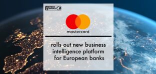Mastercard Rolls Out New Business Intelligence Platform for European Banks | Fintech Finance