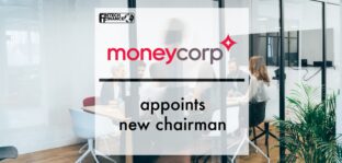 moneycorp appoints new chairman | Fintech Finance