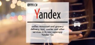 Yandex unifies restaurant and grocery delivery, taxi, courier and other services in its new superapp Yandex Go | Fintech Finance