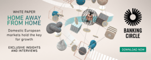 Banking Circle -Home Away From Home. No place like home? Domestic European markets hold the key for growth | Fintech Finance