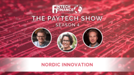 Fintech Finance Presents: The Paytech Show 4.01: Nordic Innovation | Fintech Finance