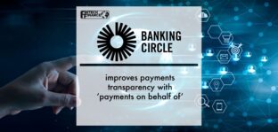 Uploaded ToBanking Circle improves payments transparency with ‘payments on behalf of’ | Fintech Finance