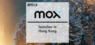 Mox Bank launches in Hong Kong | Fintech Finance