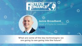 Jamie Broadbent, RBS - What are some of the key technologies we age going to see going into the future? | Fintech Finance