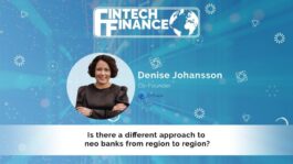 Denise Johansson, Enfuce - Is there a different approach to neo banks from region to region? | Fintech Finance