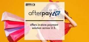 Afterpay offers in-store payment solution across U.S. | Fintech Finance