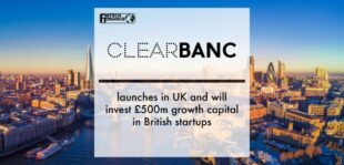 Clearbanc launches in UK and will invest £500m growth capital in British startups | Fintech Finance