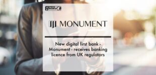New digital first bank, Monument, receives banking licence from UK regulators | Fintech Finance