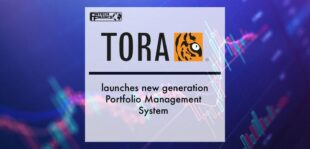 TORA launches new generation Portfolio Management System | Fintech Finance