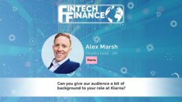 Alex Marsh, Klarna - Can you give our audience a bit of background to your role at Klarna? | Fintech Finance