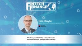 Eric Bayle, Societe Generale - What do you think that a move towards interoperability is going to be driven by? | Fintech Finance