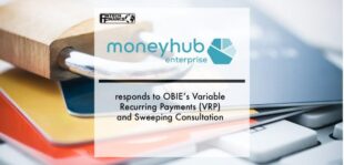 Moneyhub responds to OBIE’s Variable Recurring Payments (VRP) and Sweeping Consultation | Fintech Finance