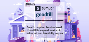 SumUp acquires London-based Goodtill to expand services to restaurant and hospitality sectors | Fintech Finance