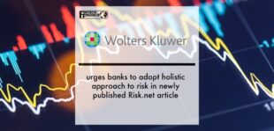 Wolters Kluwer FRR urges banks to adopt holistic approach to risk in newly published Risk.net article | Fintech Finance