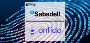 Banco Sabadell continues to promote its digitalisation with the inclusion of Onfido to improve digital customer identification | Fintech Finance