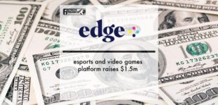 Esports and video games platform, Edge, raises $1.5m | Fintech Finance