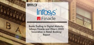 Banks Trailing in Digital Maturity: Infosys Finacle and Efma’s 2020 ‘Innovation in Retail Banking’ Report | Fintech Finance