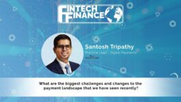 Santosh Tripathy, Smartstream - What are the biggest challenges and changes to the payment landscape that we have seen recently | Fintech Finance