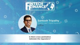 Santosh Tripathy, Smartstream - Is there cross-pollination between the regulators? | Fintech Finance