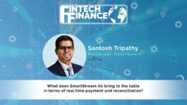 Santosh Tripathy, SmartStream - What does SmartStream Air bring to the table in terms of real time payment and reconciliation? | Fintech Finance