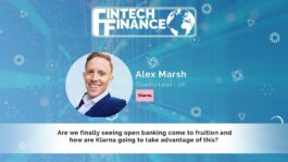 Alex Marsh, Klarna - Are we finally seeing open banking come to fruition and how are Klarna going to take advantage of this? | Fintech Finance