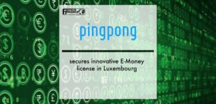 FinTech Unicorn PingPong secures innovative E-Money license in Luxembourg | Fintech Finance