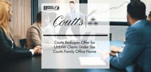 Coutts rehsaphes offer for UHNW clients under the Coutts family office name | FinTech Finance