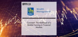 RBC Wealth Management Comment: The likelihood of a Bubble Forming in Financial Markets | Fintech Finance