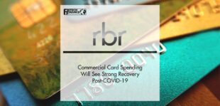 RBR: Commercial Card Spending Will See Strong Recovery Post-COVID-19 | FinTech Finance