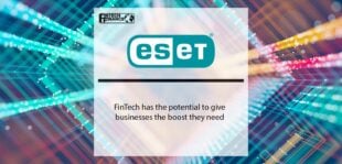 ESET; FinTech has the potential to give businesses the boost they need | Fintech Finance
