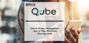 Qube Money Debuts Money Management App to Help Americans Eliminate Debt | Fintech Finance