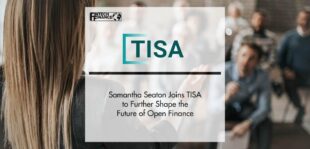Samantha Seaton Joins TISA to Further Shape the Future of Open Finance | Fintech Finance