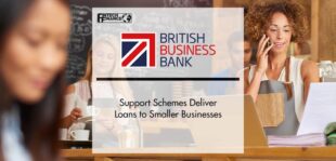 British Business Bank Support Schemes Deliver Loans to Smaller Businesses | Fintech Finance