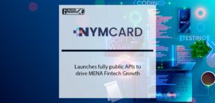NymCard launches fully public APIs to drive MENA Fintech Growth | Fintech Finance