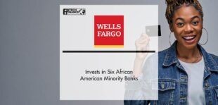 Wells Fargo Invests in Six African American Minority Banks | Fintech Finance