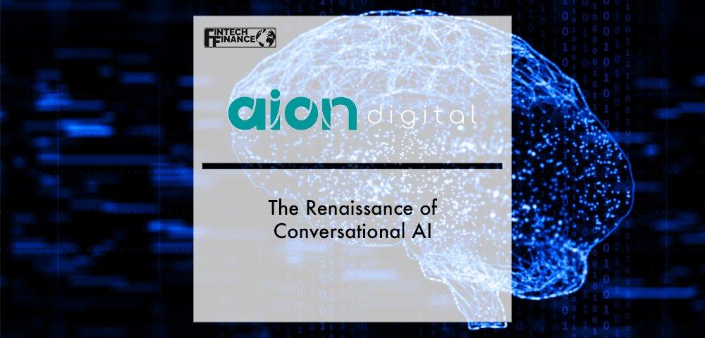 Aion Digital: The Renaissance of Conversational AI | Fintech Finance