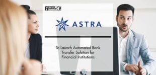 Astra to Launch Automated Bank Transfer Solution for Financial Institutions | Fintech Finance