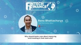 Rana Bhattacharya, Atom Bank - Why should banks care about improving and investing in their back end? | Fintech Finance