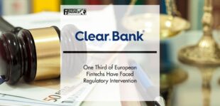 ClearBank: One Third of European Fintechs Have Faced Regulatory Intervention | FinTecg Finance