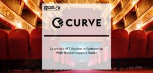 Curve Launches NFT Auction in Partnership With Theatre Support Fund+ | Fintech Finance