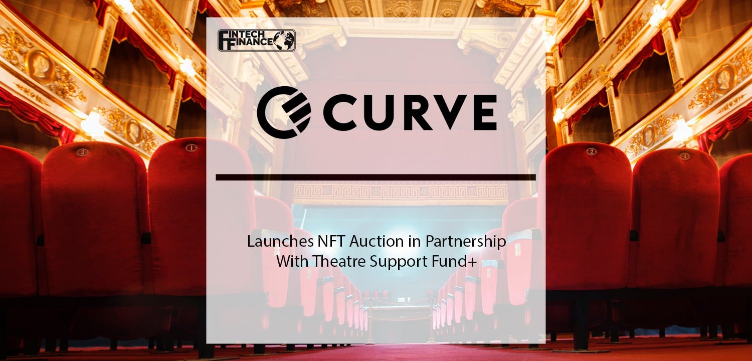 Curve Launches NFT Auction in Partnership With Theatre Support Fund+ | Fintech Finance