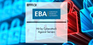 European Banking Authority Hit by Cyberattack Against Servers | FinTech Finance