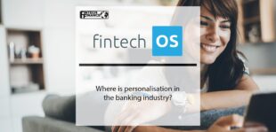 Let’s escape the gimmicks. Where is personalisation in the banking industry? | Fintech Finance