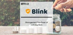 Management Handover at Irish Insurtech Blink | FinTech Finance