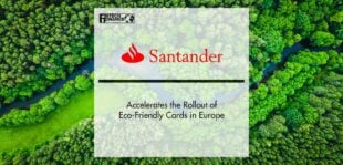Santander Accelerates the Rollout of Eco-Friendly Cards in Europe | FinTech Finance