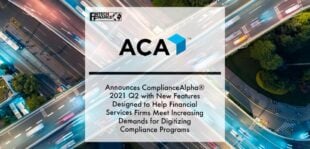 ACA Group Announces ComplianceAlpha® 2021 Q2 with New Features Designed to Help Financial Services Firms Meet Increasing Demands for Digitizing Compliance Programs | Fintech Finance