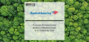 Bank of America Increases Environmental Business Initiative Target to $1 Trillion by 2030 | Fintech Finance